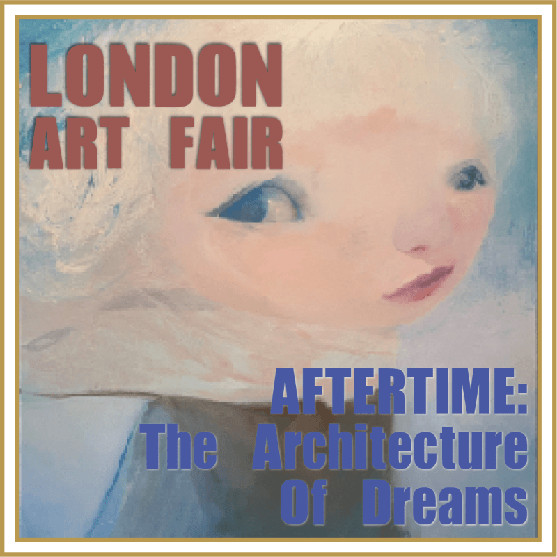 Aftertime: The Architecture of Dreams, London Art Fair | Group Show