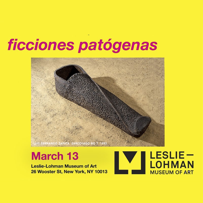 FICCIONES PATOGENAS, LESLIE LOHMAN MUSEUM NEW YORK NY. LUIS FERNANDO ZAPATA