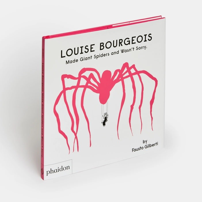 Louise Bourgeois Made Giant Spiders and Wasn’t Sorry by Fausto Bilberti, BOOKS