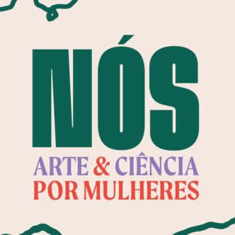 Nós — Arte & Ciência por Mulheres