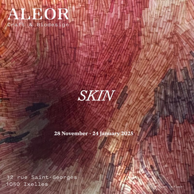 Karine Rougier | SKIN, ALEOR Craft & Biodesign, Ixelles, Belgique