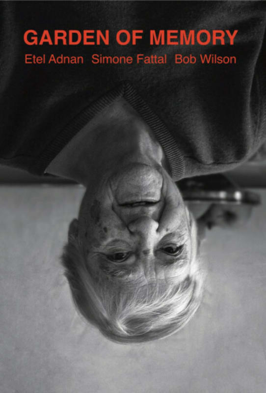 Garden of Memory: Etel Adnan, Simone Fattal, Bob Wilson, Konig Books, London / Musée Yves Saint Laurent, Marrakech.