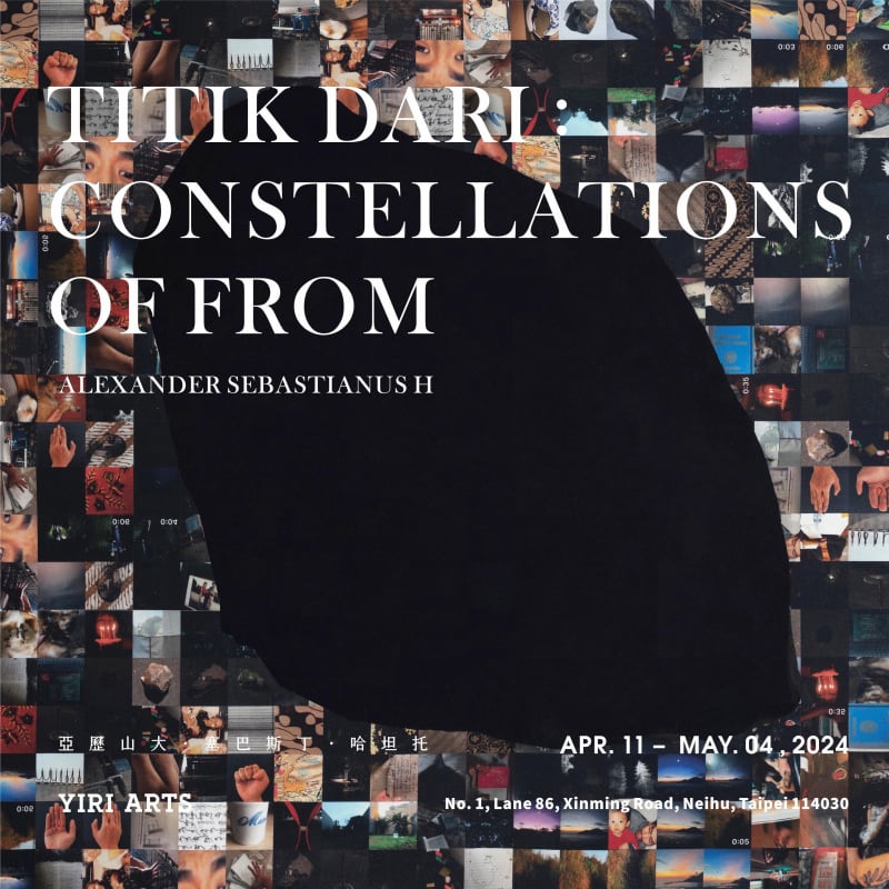 亞歷山大.塞巴斯丁 TITIK DARI:CONSTELLATIONS OF FROM, Yiri Arts, Taipei