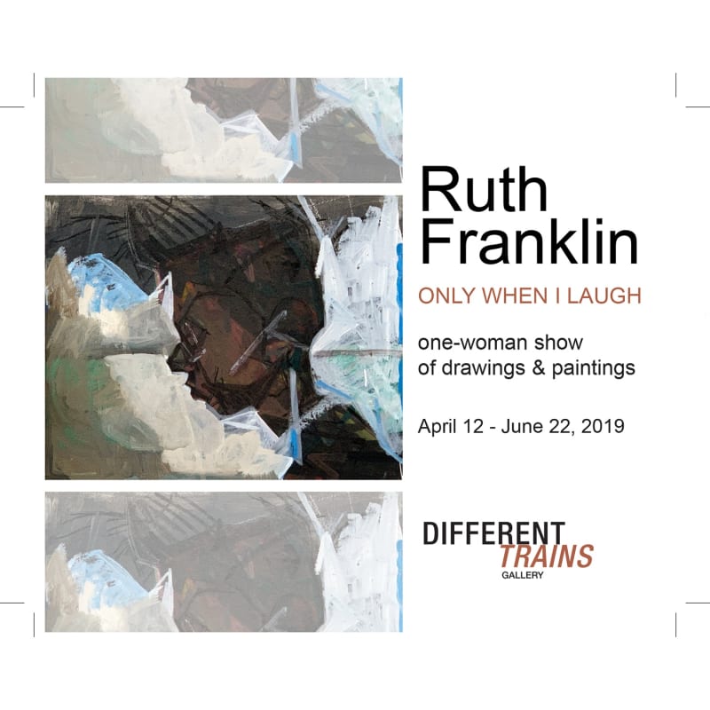 Ruth Franklin, Only When I Laugh, one-woman show of drawings and paintings