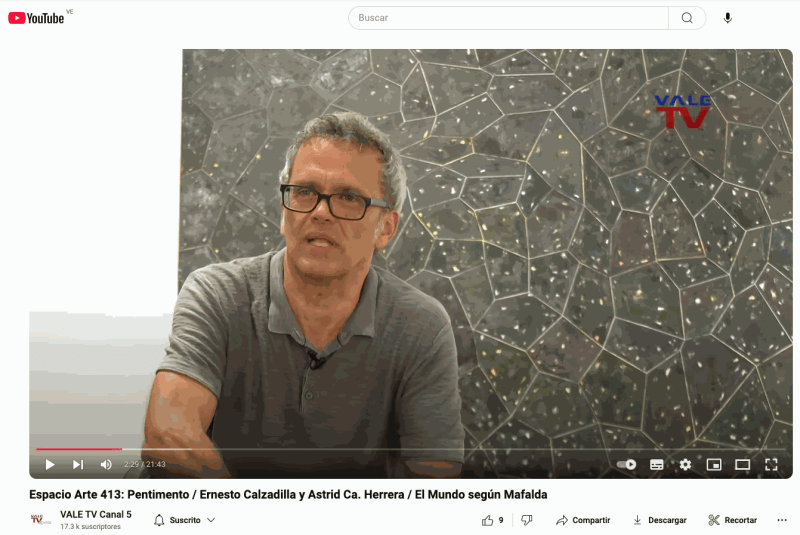 Espacio Arte 413: Pentimento / Ernesto Calzadilla y Astrid Ca. Herrera / El Mundo según Mafalda, Vale TV Canal 5