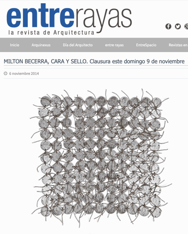 MILTON BECERRA, CARA Y SELLO. Clausura este domingo 9 de noviembre, Entre Rayas - La revista de Arquitectura