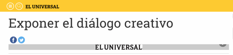 Exponer el diálogo creativo, El Universal - Periódico Digital