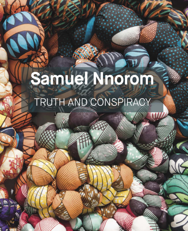 Samuel Nnorom, Truth and Conspiracy