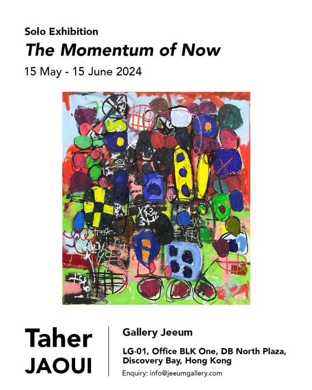 The Momentum of NOW, Taher JAOUI Solo Exhibition
