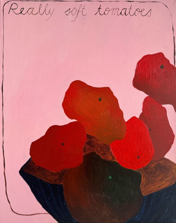 Leila Lallali, REALLY SOFT TOMATOES, 2025