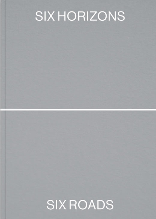 Francesco Arena, Six Horizons. Six Roads. Ten Landscapes.