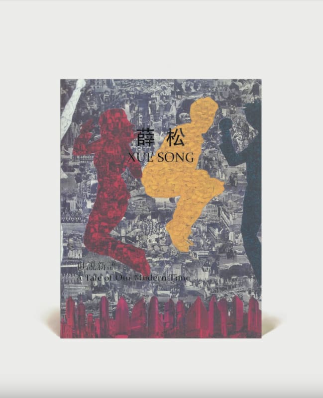 Xue Song: A Tale of Our Modern Time, Solo Exhibition Catalogue