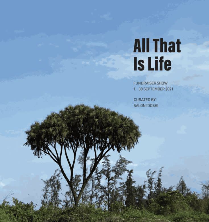 Fundraiser Show: All That is Life - Space118 , Curated by Saloni Doshi