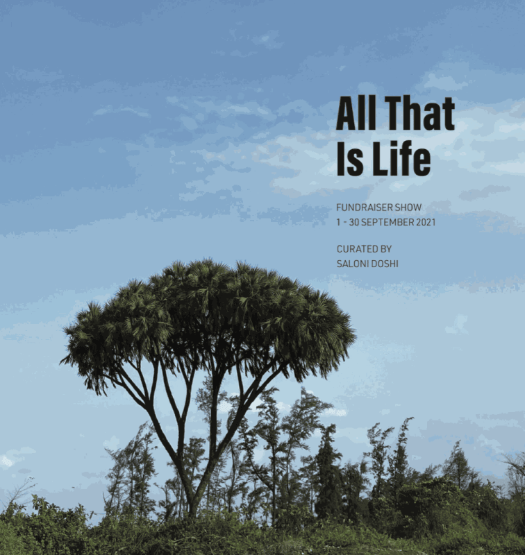 All That is Life, Curated by Saloni Doshi