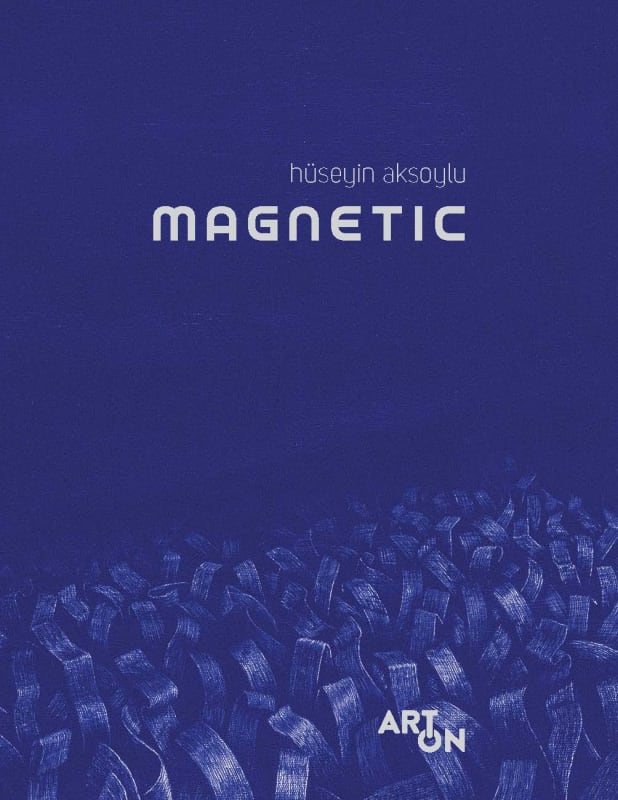 Magnetic, HÜSEYİN AKSOYLU