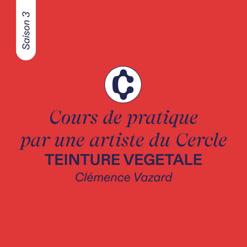 COURS DE PRATIQUE, par une artiste du Cercle #5 - Clémence Vazard, Saison 3