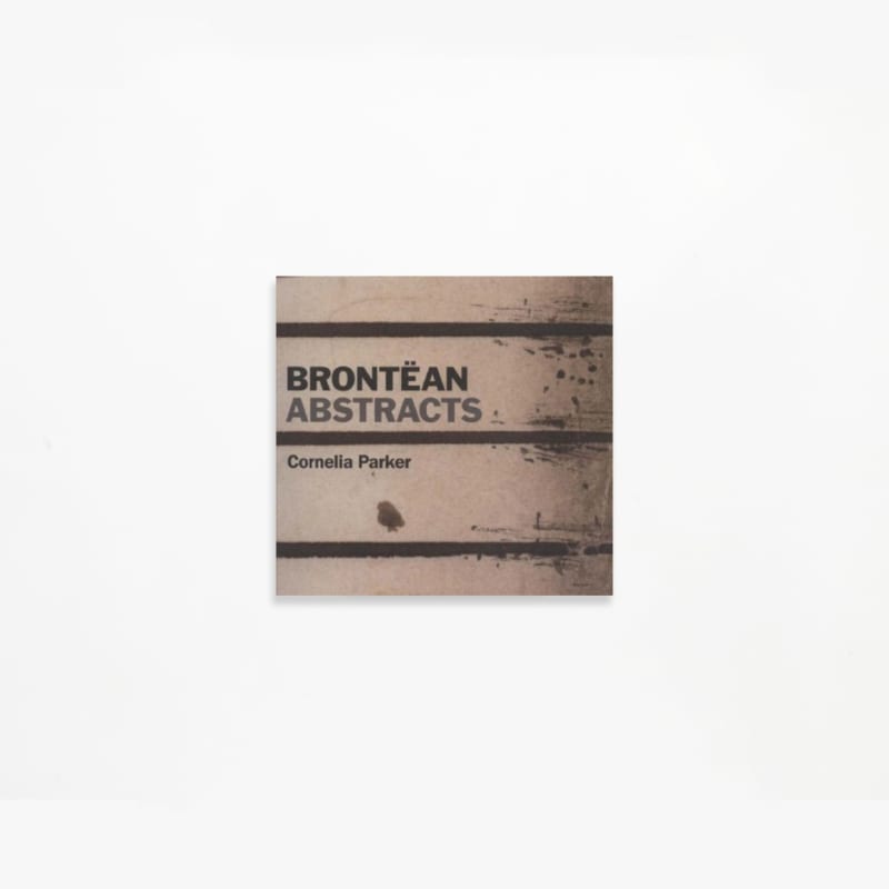 Cornelia Parker, Brontëan Abstracts