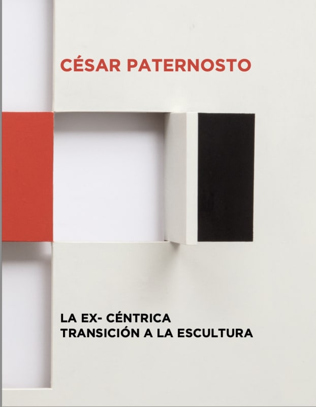 César Paternosto, LA EX- CÉNTRICA TRANSICIÓN A LA ESCULTURA