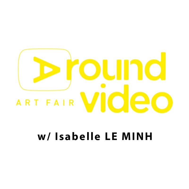 Around Video Art Fait, w/ Isabelle LE MINH