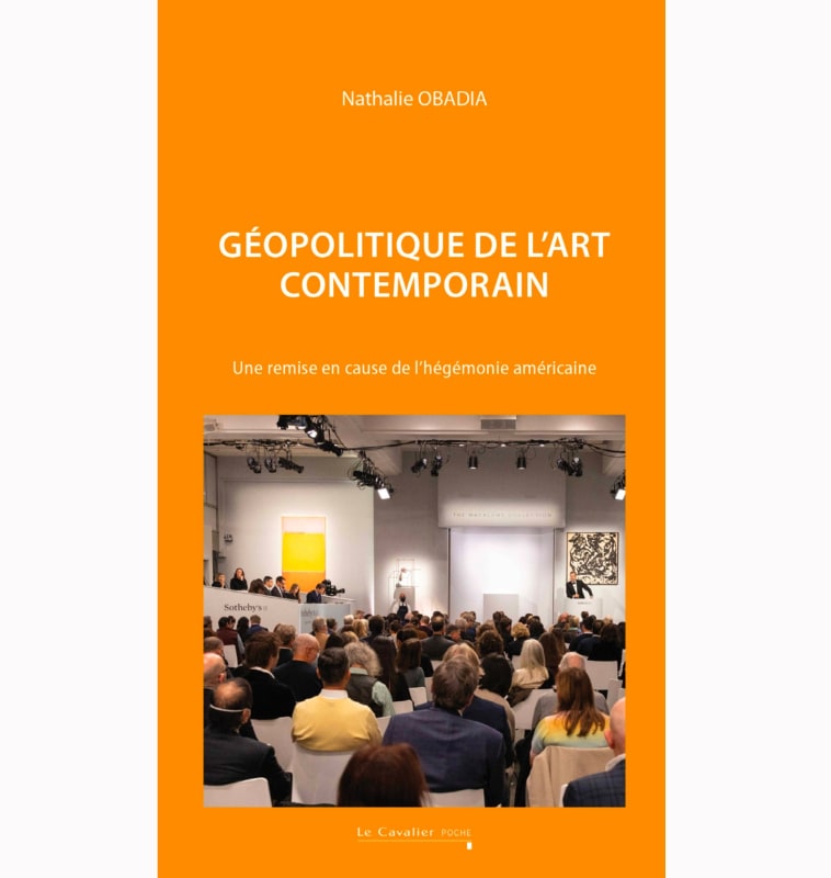 Géopolitique de l’art contemporain. Une remise en cause de l’hégémonie américaine ? (2e édition revue et augmentée)