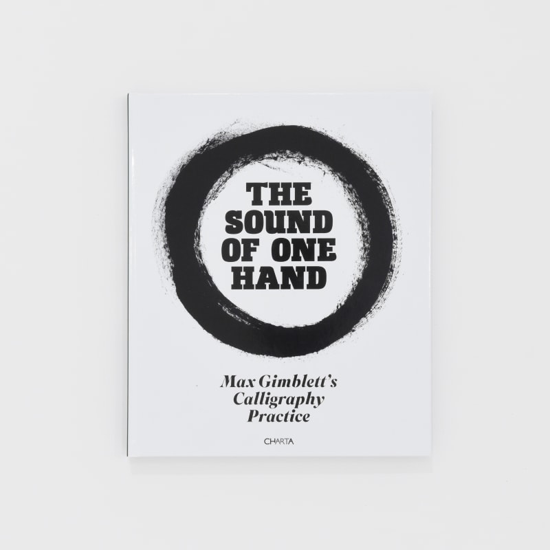 The Sound of One Hand, Max Gimblett's Calligraphy Practise