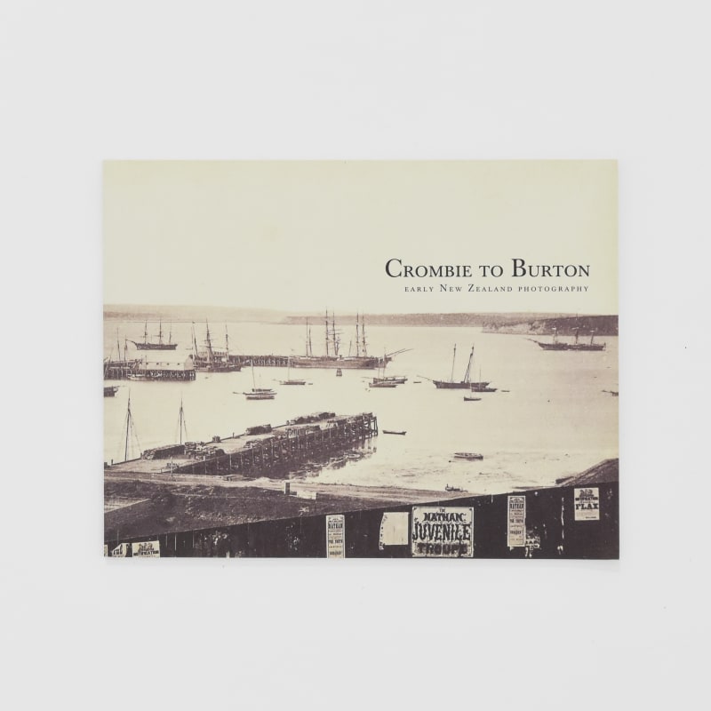 Crombie to Burton: Early New Zealand Photography