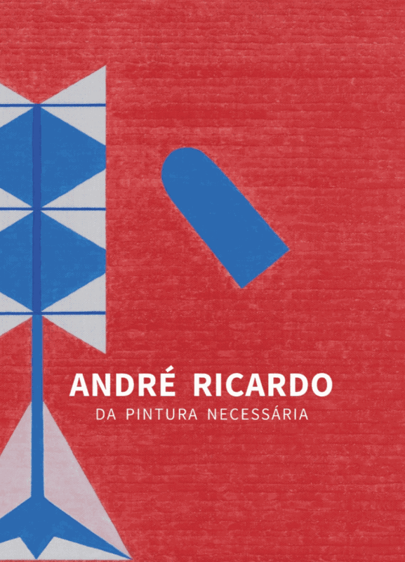 André Ricardo: Da Pintura Necessária