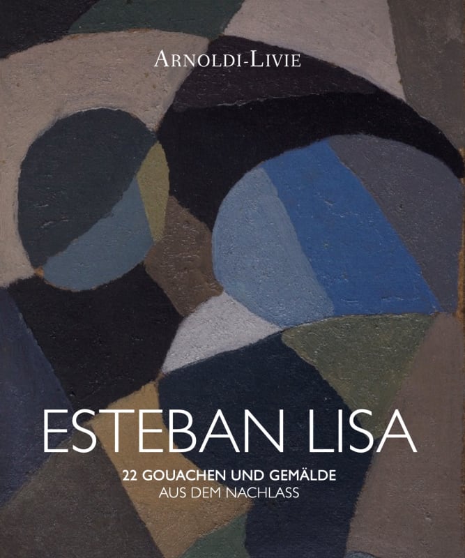 Esteban Lisa: 22 GOUACHEN UND GEMÄLDE AUS DEM NACHLASS, Arnoldi-Livie Gallery, Munich, Germany