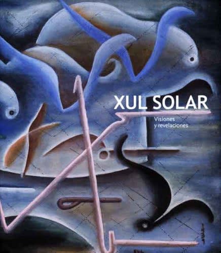 Xul Solar, Visions and Revelations