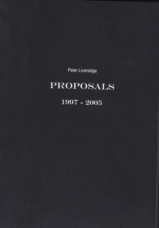 Peter Liversidge: Selected Proposals, 1997-2005