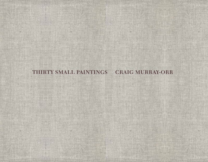 Craig Murray-Orr: Thirty Small Paintings