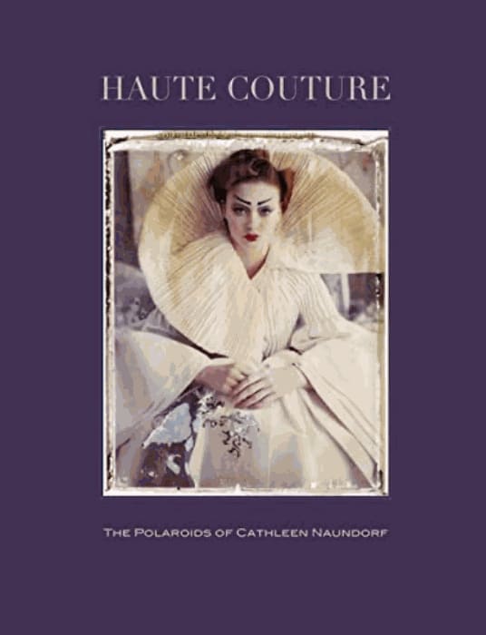 Haute Couture, The Polaroids of Cathleen Naundorf