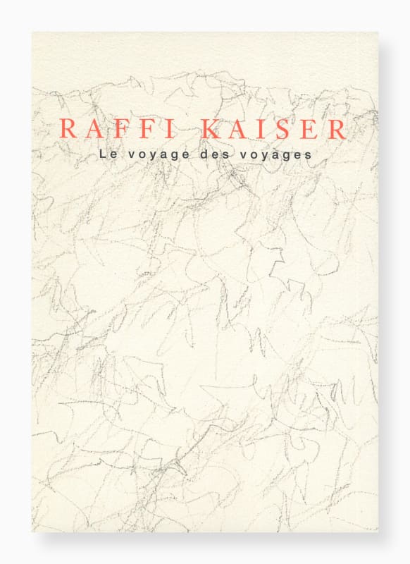 RAFFI KAISER, Le voyage des voyages, 2012