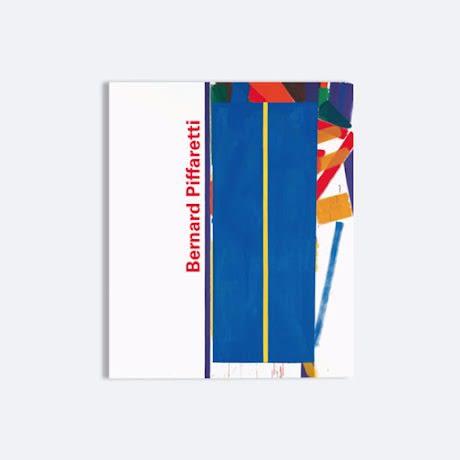 Bernard Piffaretti, 1980-2016 Catalog Raisonné