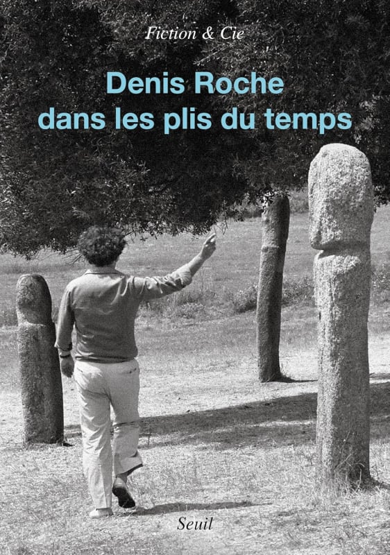 Denis Roche | Dans les plis du temps
