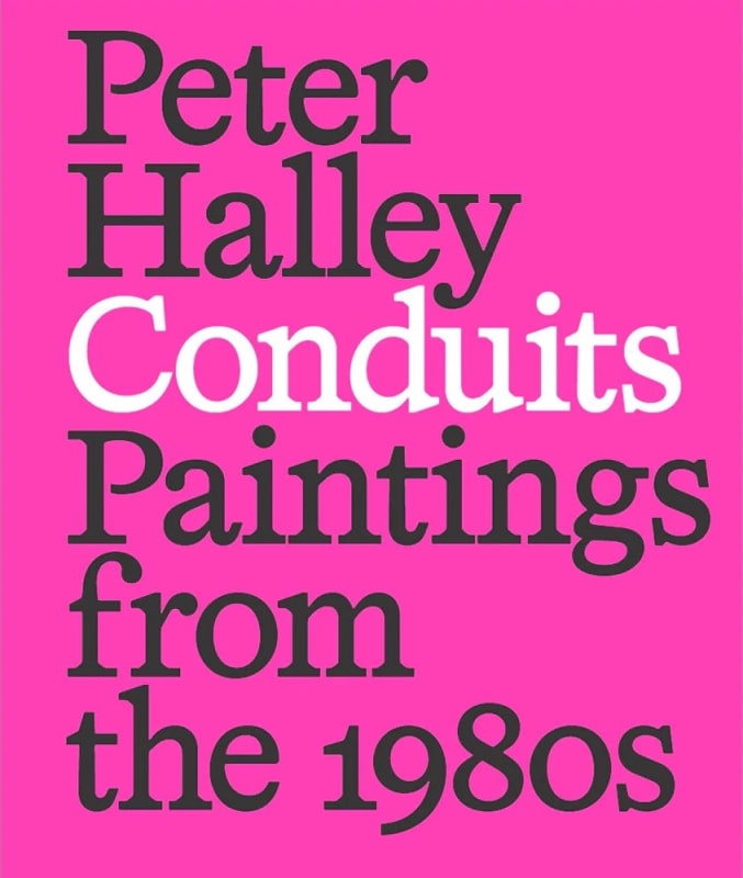 Peter Halley, Peter Halley. Conduits: Paintings from the 1980s
