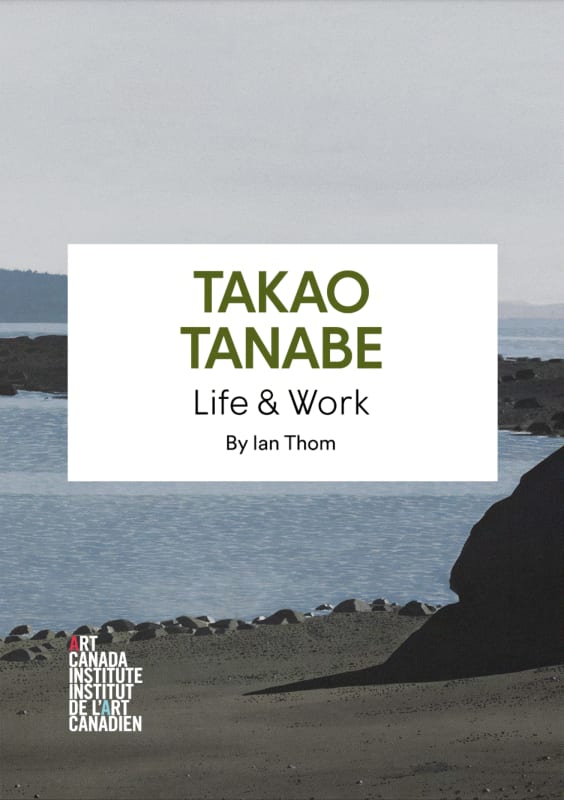 Takao Tanabe: Life & Work by Ian Thom, Art Canada Institute