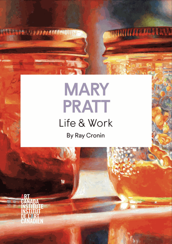 Mary Pratt: Life & Work by Ray Cronin, published by Art Canada Institute