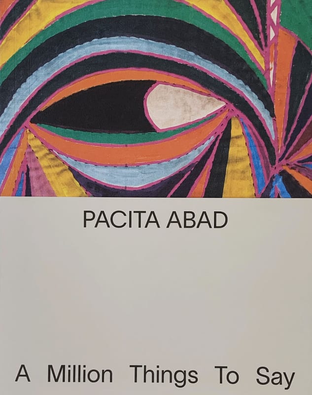Pacita Abad: A Million Things to Say, Accompanying her acclaimed 2018 exhibition at the Museum of Contemporary Art and Design...