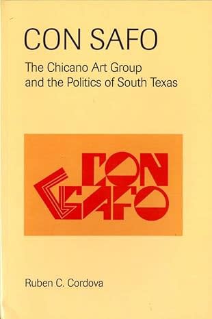 Con Safo: The Chicano Art Group and the Politics of South Texas | César A. Martínez, Author: Ruben C. Cordova