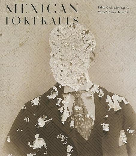 Mexican Portraits | Featuring Graciela Iturbide, Editor: Pablo Ortiz Monasterio, Essay by Vesta Herrerias