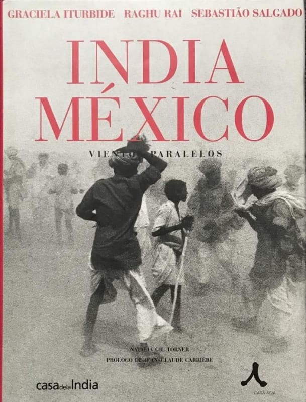 India Mexico: Vientos Paralelos., Photographs by Graciela Iturbide, Raghu Rai, and Sebastiao Salgado