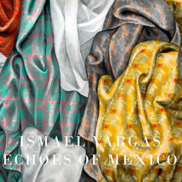 Ismael Vargas: Echoes of Mexico I Ruiz-Healy Art, Essay by John Phillip Santos