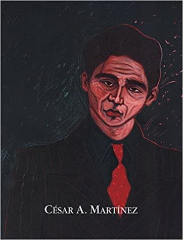 César A. Martínez: A Retrospective I McNay Art Museum, Essays by Dr. Carey Rote and Dr. Jacinto Quirarte