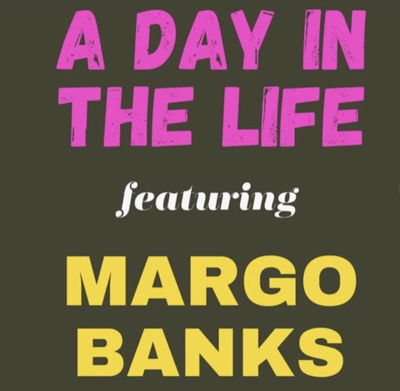 ARTISTS WELL: A Day in the Life MARGO BANKS