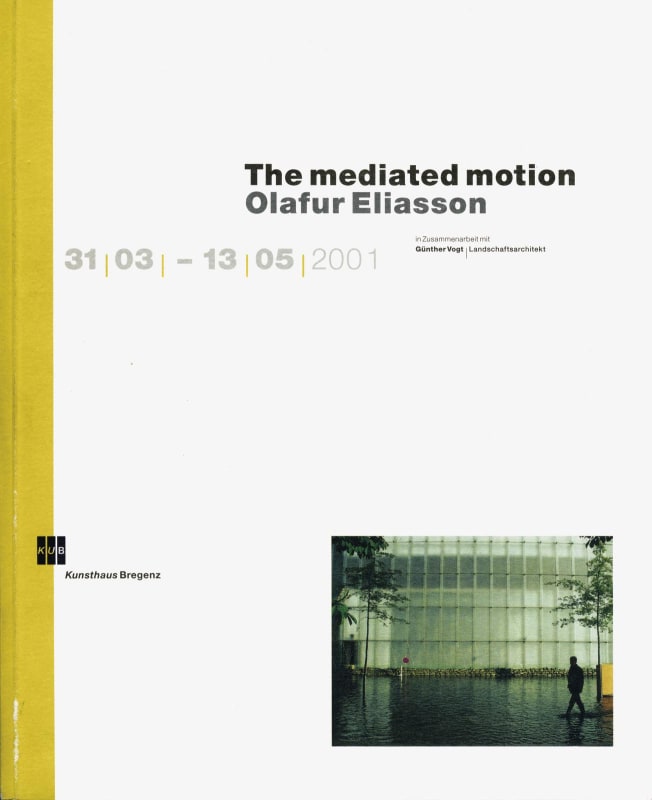 Olafur Eliasson: The Mediated Motion