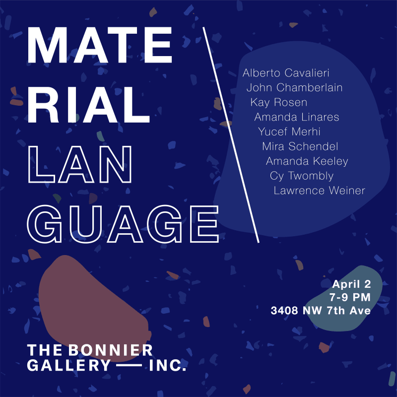 Material Language, Alberto Cavalieri, John Chamberlain, Amanda Keeley, Yucef Merhi, Kay Rosen, Amanda Linares, Mira Schendel, Cy Twombly, Lawrence Weiner