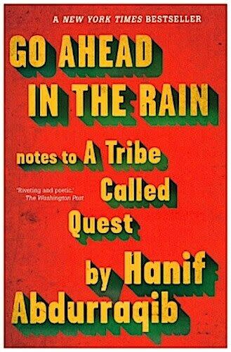 Recommended by <b>Ari Benjamin Meyers</b><br>Go Ahead in the Rain: Notes to A Tribe Called Quest <br>by Hanif Abdurraqib <br>