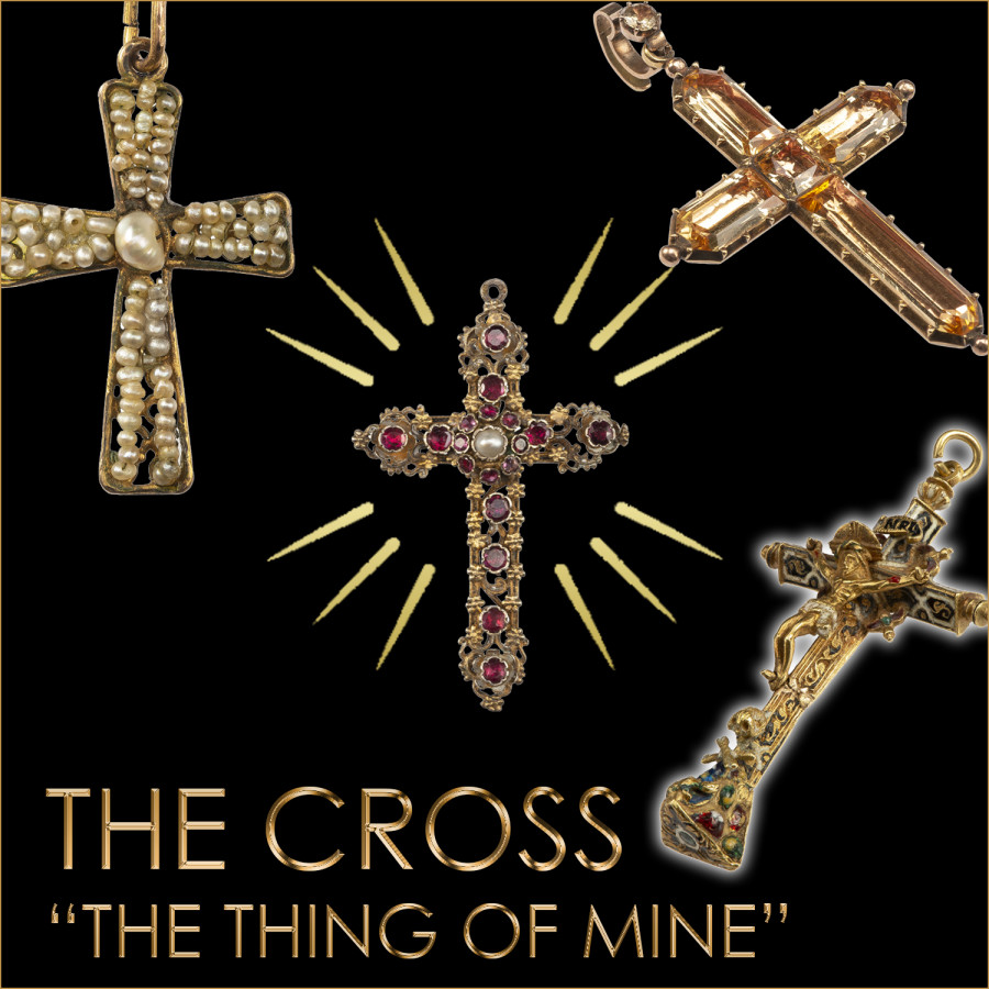 THE CROSS: “the thing of mine”