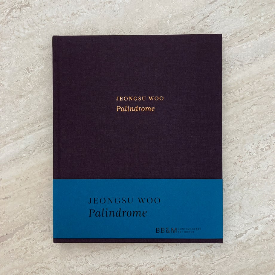 JEONGSU WOO: PALINDROME. PUBLISHED BY BB&M, 2023. HARDCOVER CATALOGUE WITH ESSAY BY YOO JINSANG. 103 PAGES WITH COLOR PLATES.